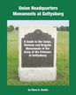 Union Headquarters Monuments at Gettysburg: A Guide to the Corps, Division and Brigade Monuments of the Army of the Potomac at Gettysburg - Paperback