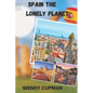 Spain The Lonely Planet: A Rough pocket travel guide to discover how to enjoy Spain to the fullest - Paperback