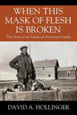 When this Mask of Flesh is Broken: The Story of an American Protestant Family - Paperback