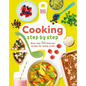 Cooking Step by Step: More Than 50 Delicious Recipes for Young Cooks - Hardcover
