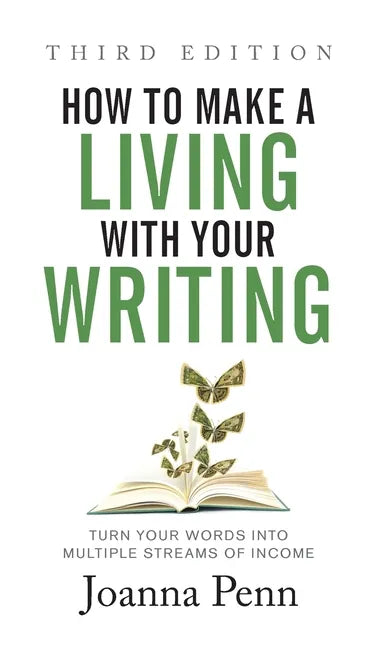 How to Make a Living with Your Writing Third Edition: Turn Your Words into Multiple Streams Of Income - Hardcover
