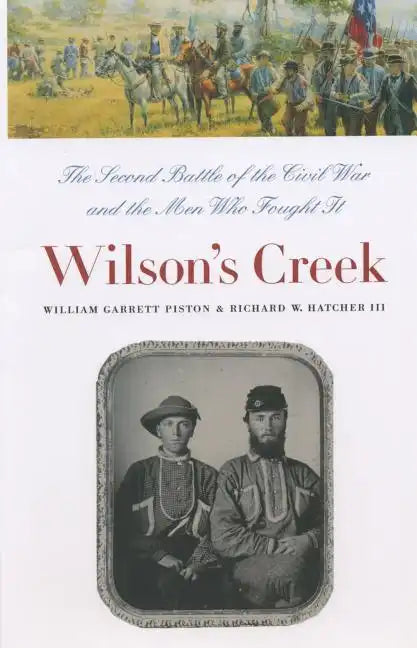Wilson's Creek: The Second Battle of the Civil War and the Men Who Fought It - Paperback