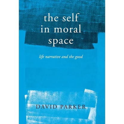 The Self in Moral Space: Life Narrative and the Good - Hardcover