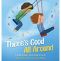 There's Good All Around - Hardcover