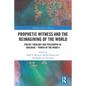 Prophetic Witness and the Reimagining of the World: Poetry, Theology and Philosophy in Dialogue- Power of the Word V - Paperback