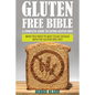Gluten Free Bible: A Complete Guide to Living Gluten Free - Paperback