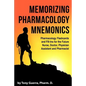 Memorizing Pharmacology Mnemonics: Pharmacology Flashcards and Fill-ins for the Future Nurse, Doctor, Physician Assistant, and Pharmacist - Paperback