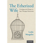 The Etherized Wife: Privilege and Power in Sex Therapy Discourse - Hardcover