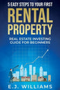 5 Easy Steps to Your First Rental Property: Real Estate Investing Guide for Beginners - Paperback