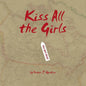 Kiss All the Girls - Paperback