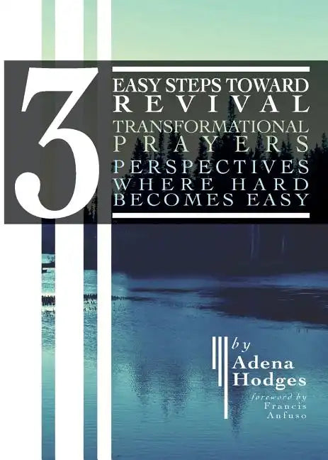 3 Easy Steps to Revival: Transformational Prayers, Perspectives Where Hard Becomes Easy - Paperback
