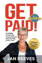 Get Paid!: 5 Steps to Getting Your Invoices Paid on Time, Every Time - Paperback