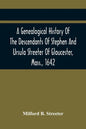 A Genealogical History Of The Descendants Of Stephen And Ursula Streeter Of Gloucester, Mass., 1642, Afterwards Of Charlestown, Mass., 1644-1652: With - Paperback