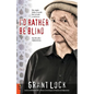 I'd Rather Be Blind: The night hides a world but reveals a universe. My life after Afghanistan. - Paperback