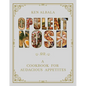 Opulent Nosh: A Cookbook for Audacious Appetites - Hardcover