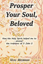 Prosper Your Soul, Beloved: How the Holy Spirit Helped Me to Uncover the Treasures of 3 John 2 - Paperback