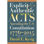 Explicit and Authentic Acts: Amending the U.S. Constitution 1776-2015, with a New Afterword - Paperback