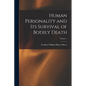 Human Personality and Its Survival of Bodily Death; Volume 1 - Paperback
