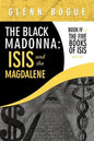 The Black Madonna: Isis and The Magdalene: Book IV of The Five Books of Isis series - Paperback