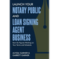 Launch Your Notary Public and Loan Signing Agent Business: Earn Six Figures Working on Your Terms and Schedule - Paperback