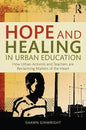 Hope and Healing in Urban Education: How Urban Activists and Teachers Are Reclaiming Matters of the Heart - Paperback