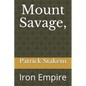 Mount Savage,: Iron Empire - Paperback