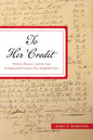 To Her Credit: Women, Finance, and the Law in Eighteenth-Century New England Cities - Hardcover