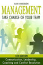 Management: Take Charge of Your Team: Communication, Leadership, Coaching and Conflict Resolution - Paperback