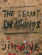 Jim Dine: The Secret Drawings - Hardcover