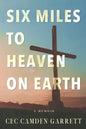 Six Miles to Heaven on Earth: A Memoir - Paperback