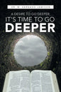 A Desire to Go Deeper: It's Time to Go Deeper - Paperback