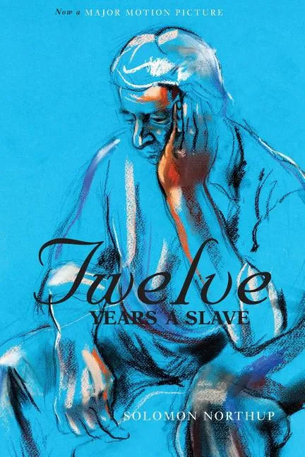 Twelve Years a Slave (the Original Book from Which the 2013 Movie '12 Years a Slave' Is Based) (Illustrated) - Paperback