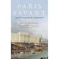 Paris Savant: Capital of Science in the Age of Enlightenment - Hardcover