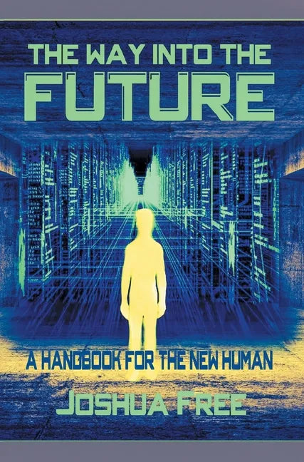 The Way Into The Future: A Handbook For The New Human - Hardcover
