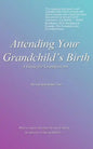 Attending Your Grandchild's Birth: A Guide for Grandparents - Paperback