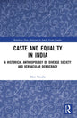 Caste and Equality in India: A Historical Anthropology of Diverse Society and Vernacular Democracy - Paperback