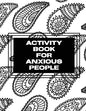 Activity Book For Anxious People: Anxiety Bullet Journal With Mindfulness Prompts Mental Health Meditation Overcoming Anxiety and Worry - Paperback