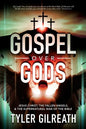 Gospel Over Gods: Jesus Christ, the Fallen Angels, and the Supernatural War of the Bible - Paperback