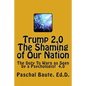 Trump 2.0 The Shaming of Our Nation: The Duty To Warn as Seen by a Psychologist 4.0 - Paperback