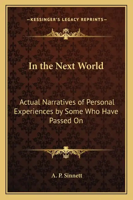 In the Next World: Actual Narratives of Personal Experiences by Some Who Have Passed On - Paperback