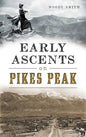 Early Ascents on Pikes Peak - Hardcover