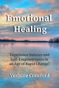 Emotional Healing: Experience Balance and Self Empowerment in an Age of Rapid Change! - Paperback