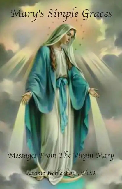 Mary's Simple Graces: Messages From The Virgin Mary - Paperback