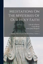 Meditations On The Mysteries Of Our Holy Faith: Together With A Treatise On Mental Prayer, Volume 4 - Paperback