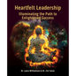 Heartfelt Leadership: Illuminating the Path to Enlightened Success - Paperback