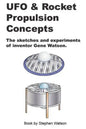 UFO & Rocket Propulsion Concepts: From The Mind of Gene Watson - Paperback
