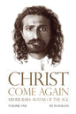 Christ Come Again Volume One: Meher Baba, Avatar of the Age - Paperback