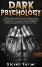 Dark Psychology: What Machiavellian People of Power Know about Persuasion, Mind Control, Manipulation, Negotiation, Deception, Human Be - Hardcover