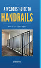 A Welder's Guide to Handrails and Railing Codes: Everything You Need to Know about Handrails and the Building Codes That Regulate Them - Hardcover