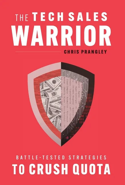 The Tech Sales Warrior: Battle-Tested Strategies to Crush Quota - Hardcover